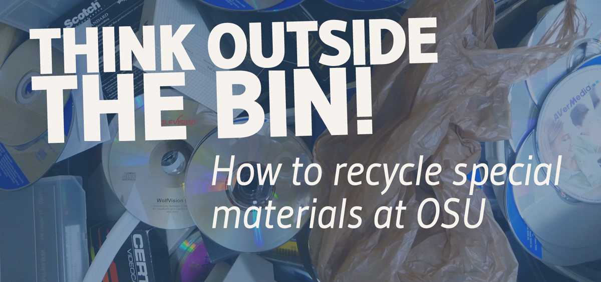 Think outside the bin - how to recycle special materials at OSU